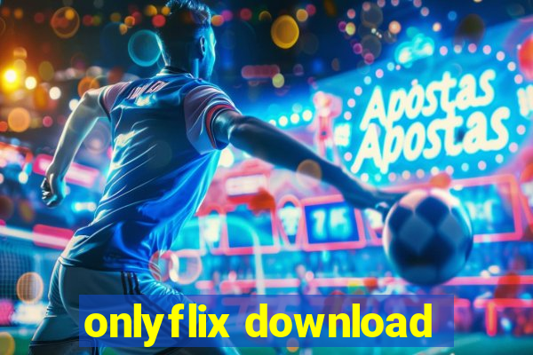 onlyflix download